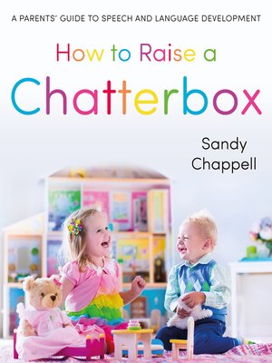 cover image of How to Raise a Chatterbox